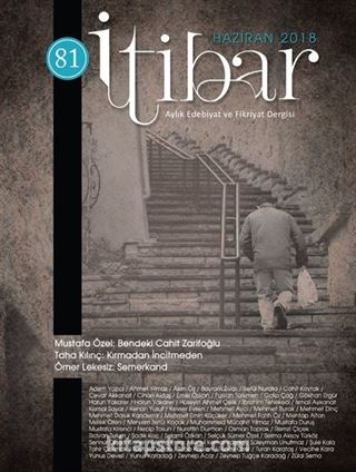 Sayı:81 Haziran 2018 İtibar Edebiyat ve Fikriyat Dergisi
