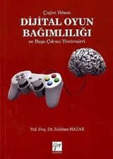 Çağın Vebası Dijital Oyun Bağımlılığı ve Başa Çıkma Yöntemleri