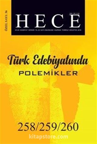 Sayı:258-259-260 2018 Hece Aylık Edebiyat Dergisi Özel Sayısı Dosya: Türk Edebiyatında Polemikler