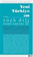 Yeni Türkiye Türk Dili Özel Sayısı II Sayı:100 Mart-Nisan 2018