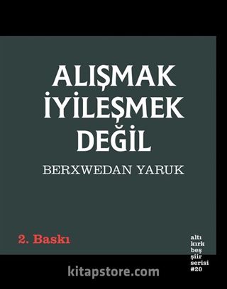 Alışmak İyileşmek Değil