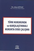Türk Hukuknda ve Karşılaştırmalı Hukukta Evde Çalışma