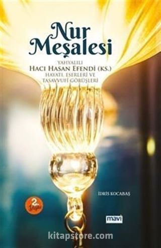Nur Meşalesi Yahyalılı Hacı Hasan Efendi (ks) / Hayatı, Eserleri ve Tasavvufî Görüşleri