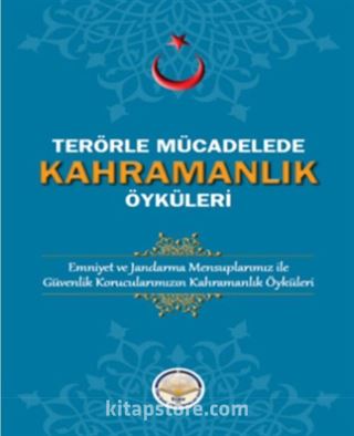 Terörle Mücadelede Kahramanlık Öyküleri