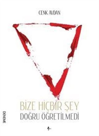 Bize Hiçbir Şey Doğru Öğretilmedi