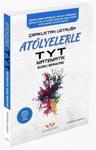 Çıraklıktan Ustalığa Atölyelerle TYT Matematik Soru Bankası