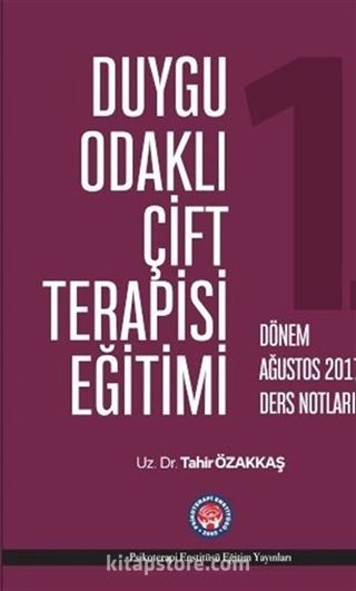 Duygu Odaklı Çift Terapisi Eğitimi Ağustos 2017 Ders Notları