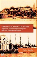 Osmanlı Bürokratik Yapısı: Beylik'ten Akdeniz İmparatorluğu'na 600 Yılın Yönetimsel Hikayesi