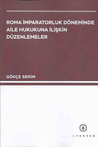 Roma İmparatorluk Döneminde Aile Hukukuna İlişkin Düzenlemeler