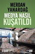 Medya Nasıl Kuşatıldı