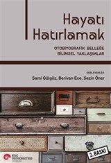 Hayatı Hatırlamak: Otobiyografik Belleğe Bilimsel Yaklaşımlar