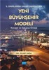 İl Sınırlarına Genişleyen Yeni Büyük Şehir Modeli