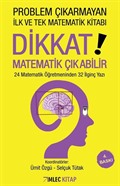 Problem Çıkarmayan İlk ve Tek Matematik Kitabı Dikkat Matematik Çıkabilir