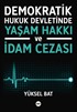 Demokratik Hukuk Devletinde Yaşam Hakkı ve İdam Cezası