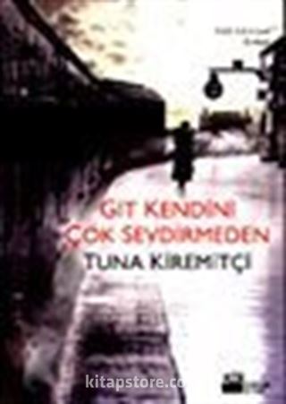 Git Kendini Çok Sevdirmeden