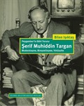 Peygamber'in Dahi Torunu Şerif Muhiddin Targan: Modernleşme, Bireyselleşme, Virtüozite