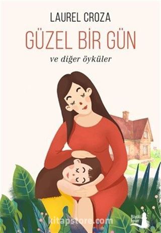 Güzel Bir Gün ve Diğer Öyküler