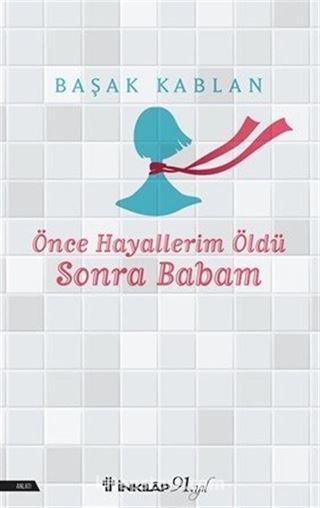 Önce Hayallerim Öldü Sonra Babam