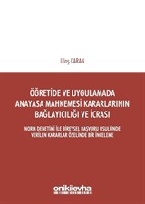 Öğretide ve Uygulamada Anayasa Mahkemesi Kararlarının Bağlayıcılığı ve İcrası