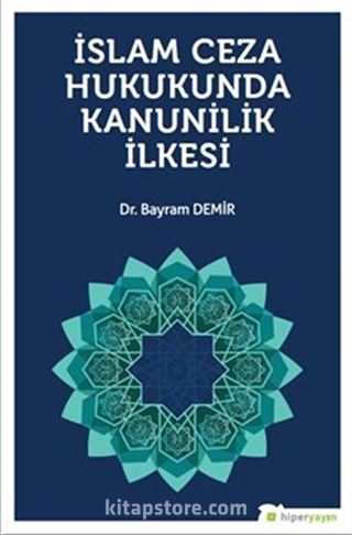 İslam Ceza Hukukunda Kanunilik İlkesi
