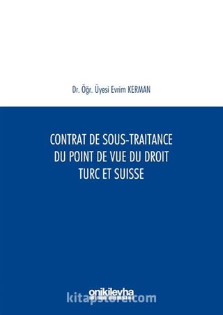 Contrat De Sous-Traitance Du Point De Vue Du Droit Turc Et SuAisse