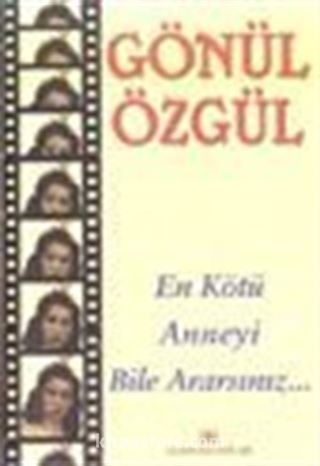 En Kötü Anneyi Bile Ararsınız...