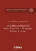 Nakdi Kredi Sözleşmesinin Banka Tarafından Haklı Sebeple Feshi ve Sonuçları İstanbul Üniversitesi Hukuk Fakültesi Özel Hukuk Doktora Tezleri Dizisi No:2