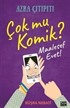 Çok mu Komik ? Maalesef Evet / Azra Çıtıpıtı