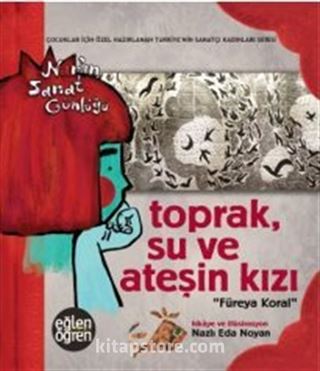Eğlen Öğren Nar'ın Sanat Günlüğü Toprak, Su ve Ateşin Kızı