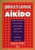 Şirketlerde Aikido Rekabeti Etkisiz Hale Getirerek Şirketinizin Büyüme Potansiyelini Ortaya Çıkarın