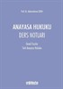 Anayasa Hukuku Ders Notları (Genel Esaslar-Türk Anayasa Hukuku)