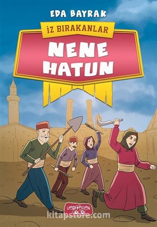 Nene Hatun / İz Bırakanlar