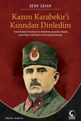 Kazım Karabekir'i Kızından Dinledim