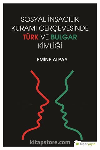 Sosyal İnşacılık Kuramı Çerçevesinde Türk ve Bulgar Kimliği