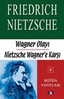 Wagner Olayı-Nietzsche Wagner'e Karşı