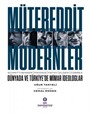 Mütereddit Modernler: Dünyada ve Türkiye'de Mimar İdeologlar