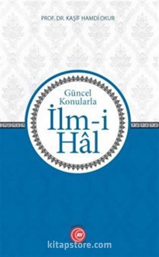 Güncel Konularla İlm-i Hal