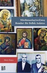 Müslümanlaş(tırıl)mış Rumlar: Bir Bellek Anlatısı