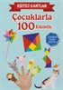 Çocuklarla 100 Etkinlik / Eğitici Kartlar