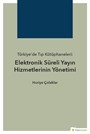 Türkiye'de Tıp Kütüphaneleri: Elektronik Süreli Yayın Hizmetlerinin Yönetimi