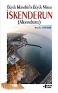 Büyük İskender'in Büyük Mirası İskenderun (Alexandrette)