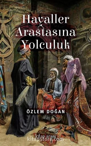 Hayaller Arastasına Yolculuk