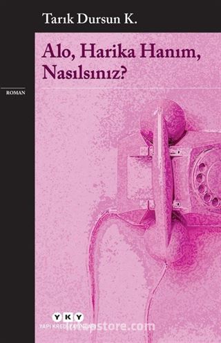 Alo, Harika Hanım, Nasılsınız?