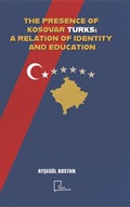 The Presence Of Kosovar Turks:A Relatıon Of Identıty And Educatıon