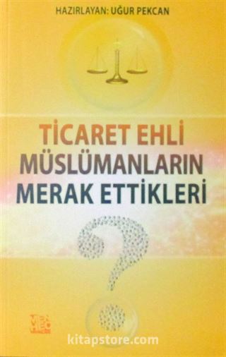 Ticaret Ehli Müslümanların Merak Ettikleri