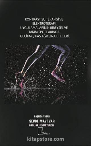 Kontrast Su Terapisi ve Elektroterapi Uygulamalarının Bireysel ve Takım Sporlarında Gecikmiş Kas Ağrısına Etkileri