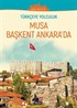 Türkçe'ye Yolculuk - Musa Başkent Ankara'da (Orta Seviye B1)