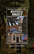 Osmanlı'yı Cihana Açan Kapı Kuyulu Mescit