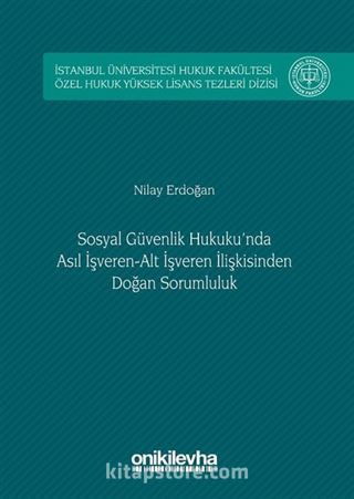 Sosyal Güvenlik Hukuku'nda Asıl İşveren-Alt İşveren İlişkisinden Doğan Sorumluluk