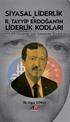 Siyasal Liderlik ve R. Tayyip Erdoğan'in Liderlik Kodları